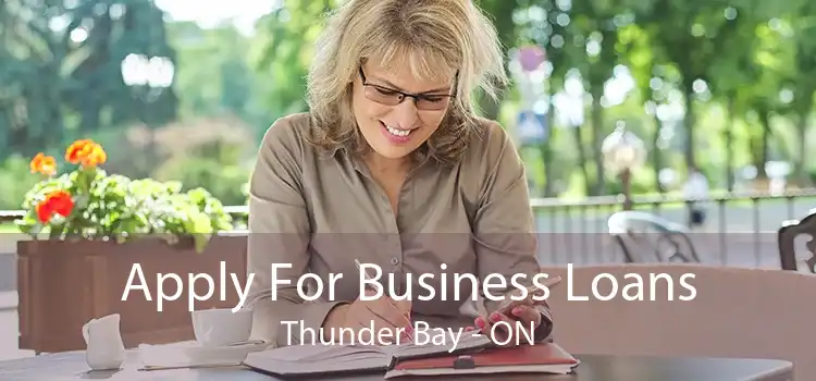 Apply For Business Loans Thunder Bay - ON