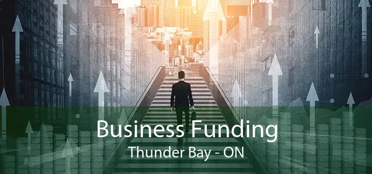 Business Funding Thunder Bay - ON