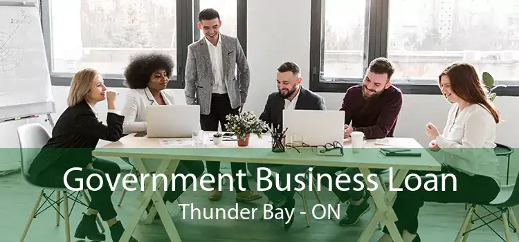 Government Business Loan Thunder Bay - ON