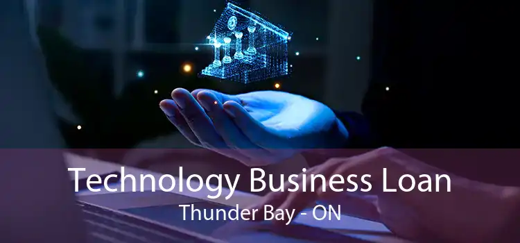 Technology Business Loan Thunder Bay - ON
